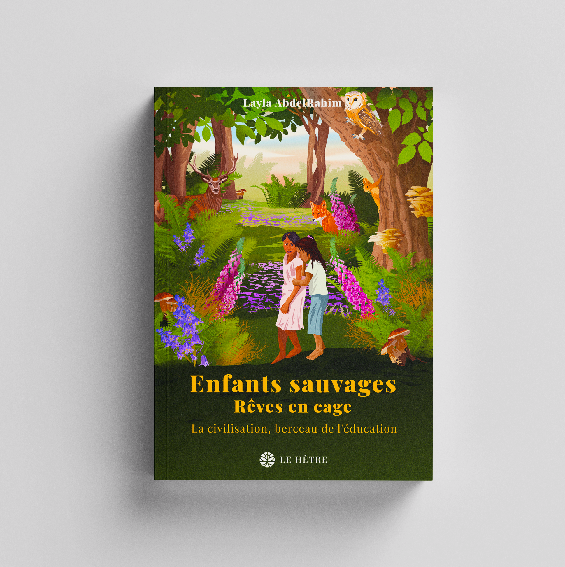 Enfants sauvages, rêves en cage : Civilisation et naissance de l’éducation — Layla AbdelRahim